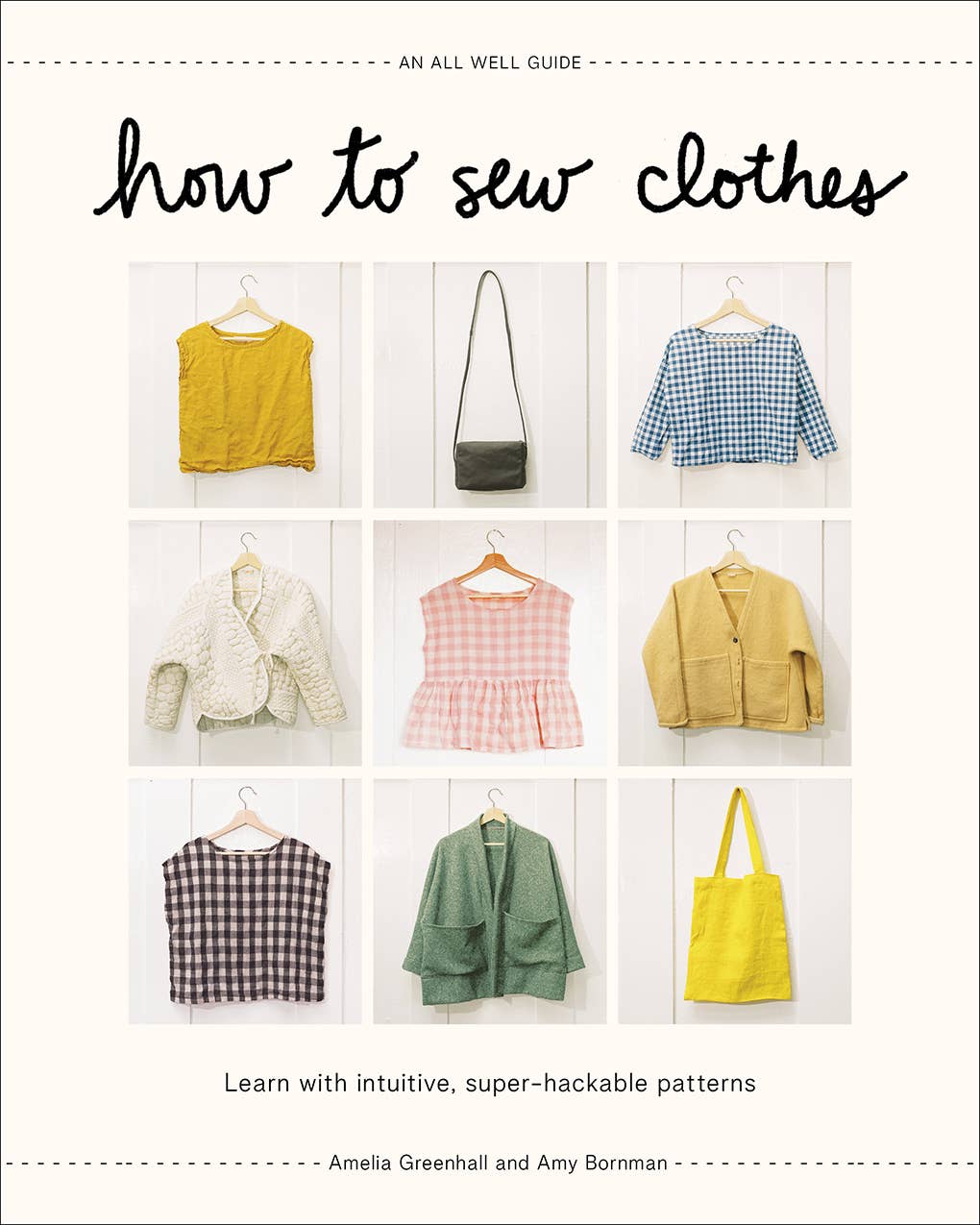 How to Sew Clothes: Learn with Intuitive, Super-Hackable Patterns Book by All Well
