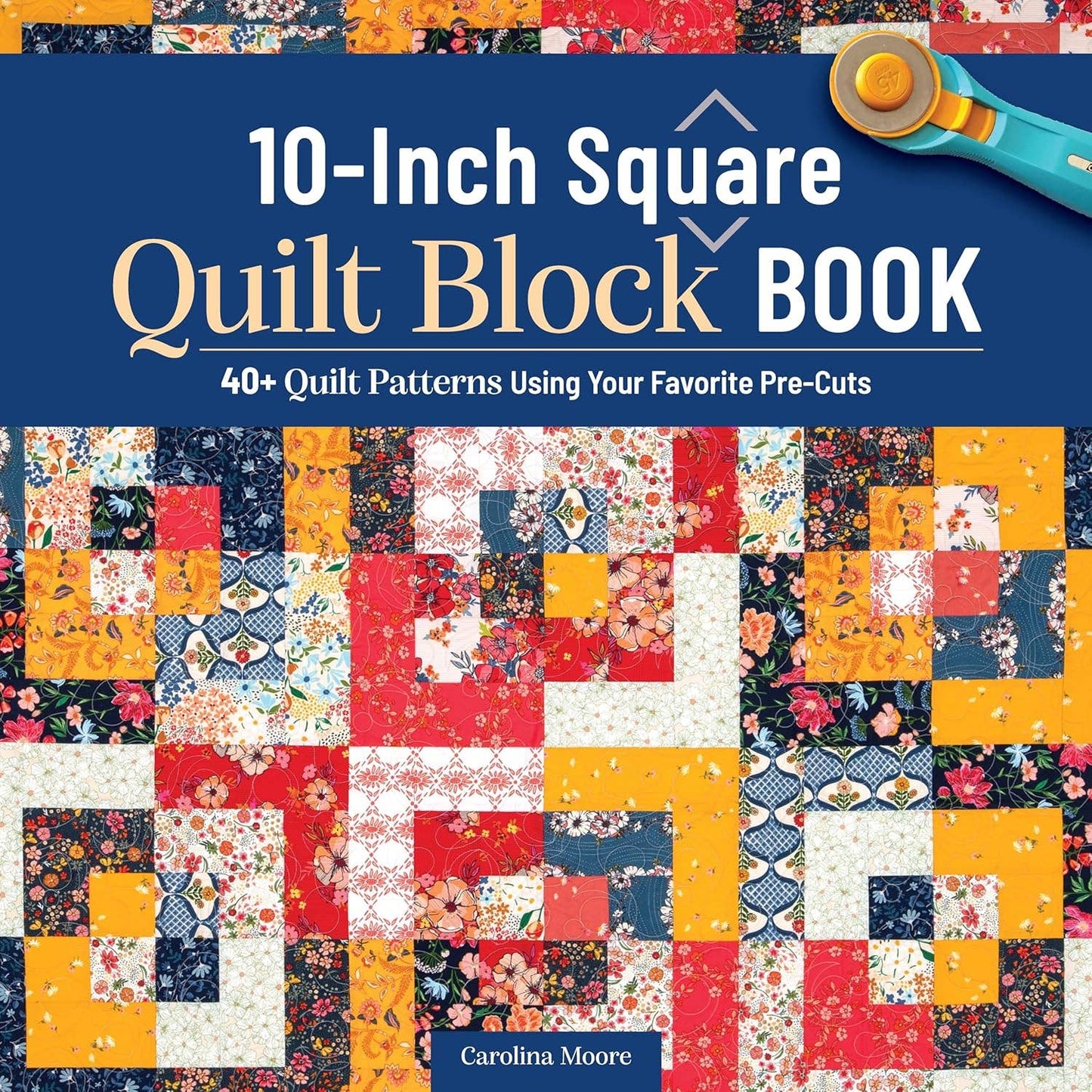 10-Inch Square Quilt Block Book - 40+ Quilt Patterns