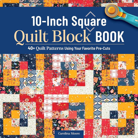 10-Inch Square Quilt Block Book - 40+ Quilt Patterns