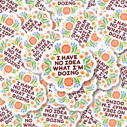I Have No Idea What I'm Doing Funny Vinyl Sticker - by Lindsay Day Studios