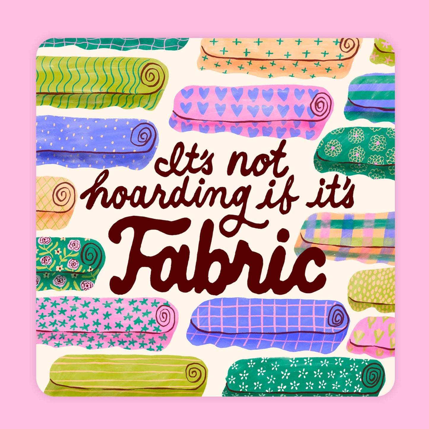 It's Not Hoarding if it's Fabric Vinyl Sticker - by Lindsay Day Studios