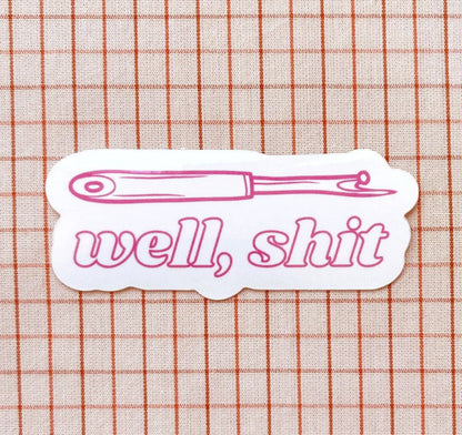 Well, shit - Seam Ripper Sticker - Fuschia