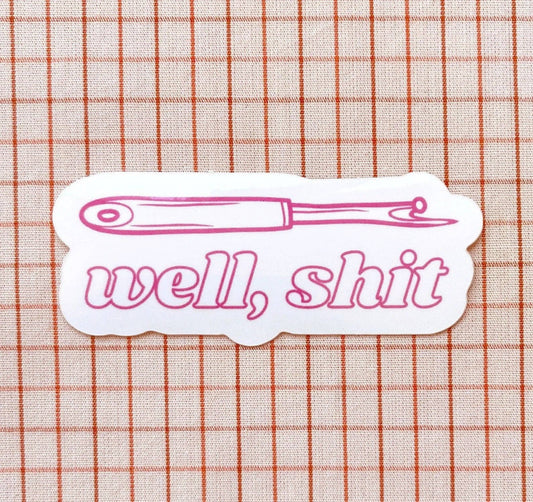 Well, shit - Seam Ripper Sticker - Fuschia
