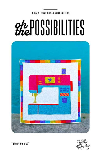 Oh The Possibilities Sewing Machine Quilt Paper Pattern by Kelly Renay