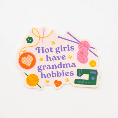 Hot Girls Have Grandma Hobbies - Vinyl Sticker